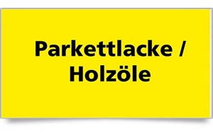 Parkettlacke / Holz-Öle